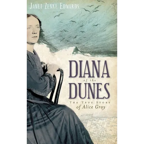 Diana of the Dunes: The True Story of Alice Gray - Hardcover