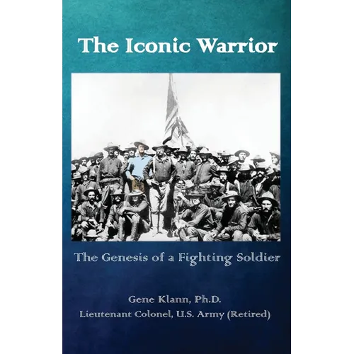 The Iconic Warrior: The Genesis of a Fighting Soldier - Paperback