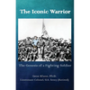 The Iconic Warrior: The Genesis of a Fighting Soldier - Paperback