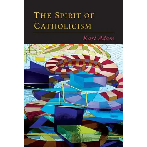 The Spirit of Catholicism - Paperback