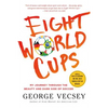 Eight World Cups: My Journey Through the Beauty and Dark Side of Soccer - Paperback