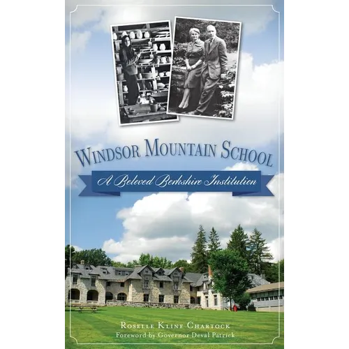 Windsor Mountain School: A Beloved Berkshire Institution - Hardcover
