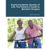 Exploring Better Quality of Life: The Patient's Guide to Bariatric Surgery - Paperback