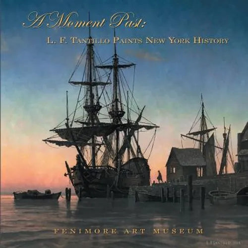 A Moment Past: L. F. Tantillo Paints New York History - Paperback
