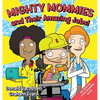 Mighty Mommies and Their Amazing Jobs: A STEM Career Book for Kids - Hardcover
