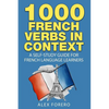 1000 French Verbs in Context: A Self-Study Guide for French Language Learners (1000 Verb Lists in Context Book 2) - Paperback