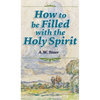 How to be Filled with the Holy Spirit - Hardcover