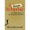 Google Archipelago: The Digital Gulag and the Simulation of Freedom - Hardcover