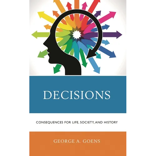 Decisions: Consequences for Life, Society, and History - Hardcover