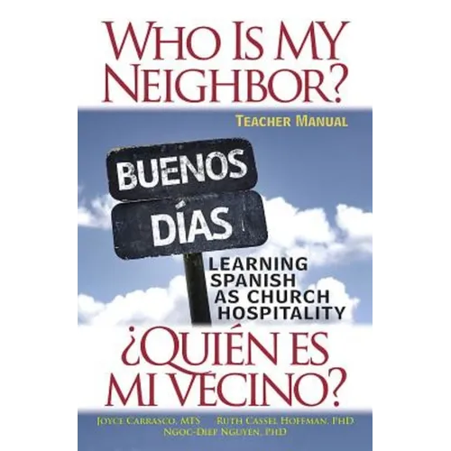 Who Is My Neighbor? Teacher Manual: Learning Spanish as Church Hospitality - Paperback