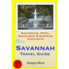 Savannah Travel Guide: Sightseeing, Hotel, Restaurant & Shopping Highlights - Paperback