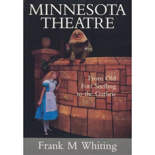 Minnesota Theatre: From Old Fort Snelling to the Guthrie - Paperback