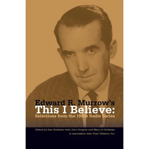 Edward R. Murrow's This I Believe: Selections from the 1950s Radio Series - Paperback