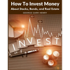 How To Invest Money: About Stocks, Bonds, and Real Estate - Paperback
