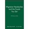 Migraine Headaches and the Foods You Eat: 200 Recipes for Relief - Paperback