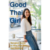 Good Thai Girl: Bangkok Guide to Nice Thai Girls... Not Hookers - Paperback