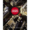 Center Church: Doing Balanced, Gospel-Centered Ministry in Your City - Hardcover