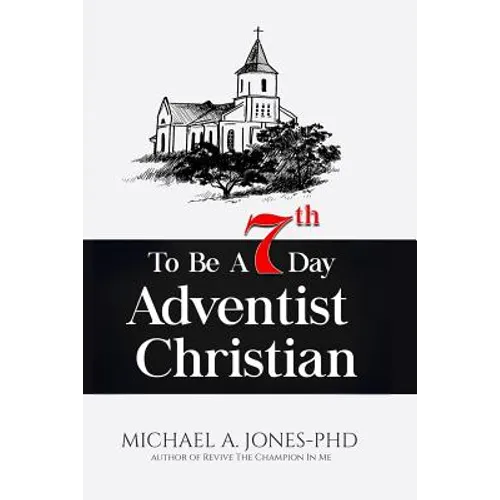 To Be A 7th Day Adventist Christian - Paperback