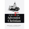 To Be A 7th Day Adventist Christian - Paperback