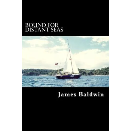 Bound for Distant Seas: A Voyage Alone to Asia Aboard the 28-Foot Sailboat Atom - Paperback