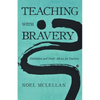Teaching with Bravery: Meditation and Heart Advice for Teachers - Paperback