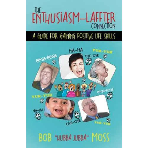 The Enthusiasm-Laffter Connection: A Guide for Gaining Positive Life Skills - Paperback