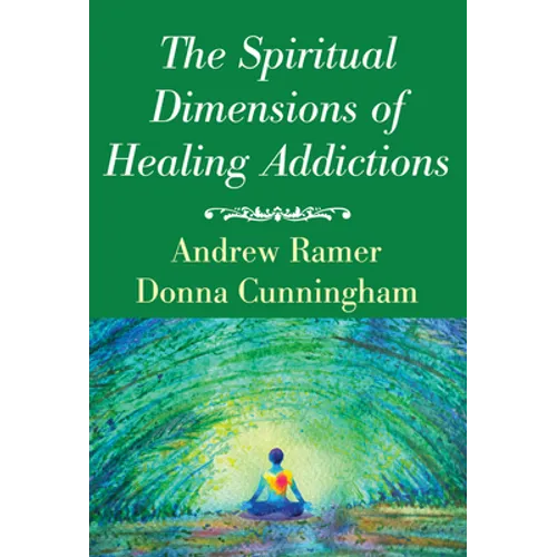 The Spiritual Dimensions of Healing Addictions - Paperback