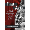 First Acts: A Black Playwright Comes of Age - Paperback