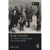 War Crimes: Law, Politics, & Armed Conflict in the Modern World - Paperback