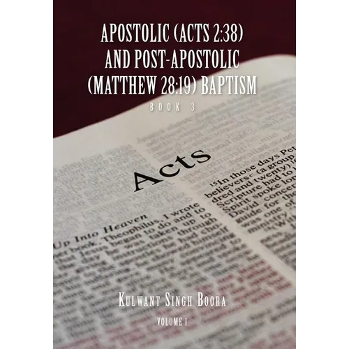 Apostolic (Acts 2: 38) AND POST-APOSTOLIC (MATTHEW 28:19) BAPTISM Volume 1 - Hardcover
