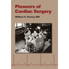 Pioneers of Cardiac Surgery - Hardcover