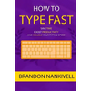How to Type Fast: Save Time, Boost Productivity, and Double Your Typing Speed - Paperback