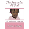 The Miracles of God: Life With Down Syndrome - Paperback