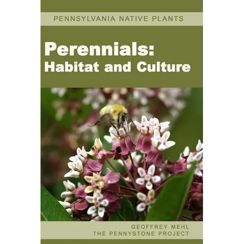 Pennsylvania Native Plants / Perennials: Habitat and Culture - Paperback