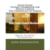 Study Guide Student Workbook for Prince Caspian The Chronicles of Narnia: Quick Student Workbooks - Paperback