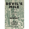 Devil's Mile: The Rich, Gritty History of the Bowery - Paperback