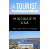 Greater Than a Tourist- Mississippi USA: 50 Travel Tips from a Local - Paperback