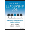 Your First Leadership Job: How Catalyst Leaders Bring Out the Best in Others - Paperback