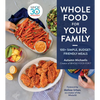 Whole Food for Your Family: 100+ Simple, Budget-Friendly Meals - Hardcover