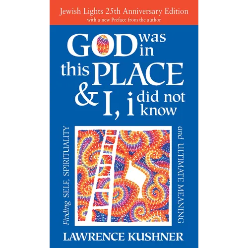 God Was in This Place & I, I Did Not Know--25th Anniversary Ed: Finding Self, Spirituality and Ultimate Meaning - Paperback