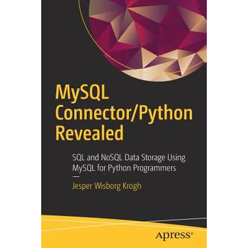 MySQL Connector/Python Revealed: SQL and Nosql Data Storage Using MySQL for Python Programmers - Paperback