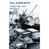 Full Ahead Both: A Life of Ships, Spies, and Seaports - Hardcover