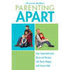 Parenting Apart: How Separated and Divorced Parents Can Raise Happy and Secure Kids - Paperback