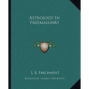Astrology In Freemasonry - Paperback
