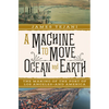 A Machine to Move Ocean and Earth: The Making of the Port of Los Angeles and America - Hardcover