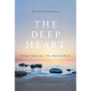The Deep Heart: Our Portal to Presence - Paperback
