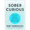 Sober Curious: The Blissful Sleep, Greater Focus, and Deep Connection Awaiting Us All on the Other Side of Alcohol - Paperback