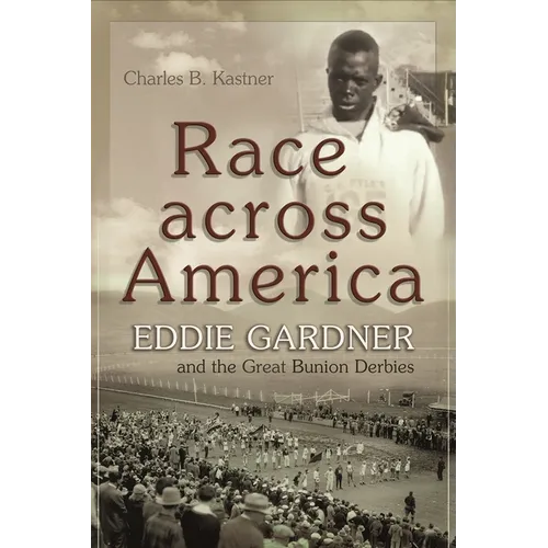 Race Across America: Eddie Gardner and the Great Bunion Derbies - Paperback
