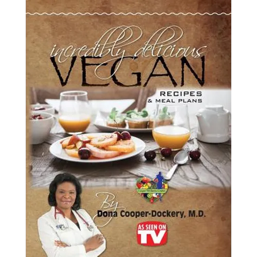 Incredibly Delicious Vegan Recipes and Meal Plans - Paperback