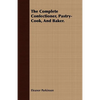 The Complete Confectioner, Pastry-Cook, And Baker. - Paperback